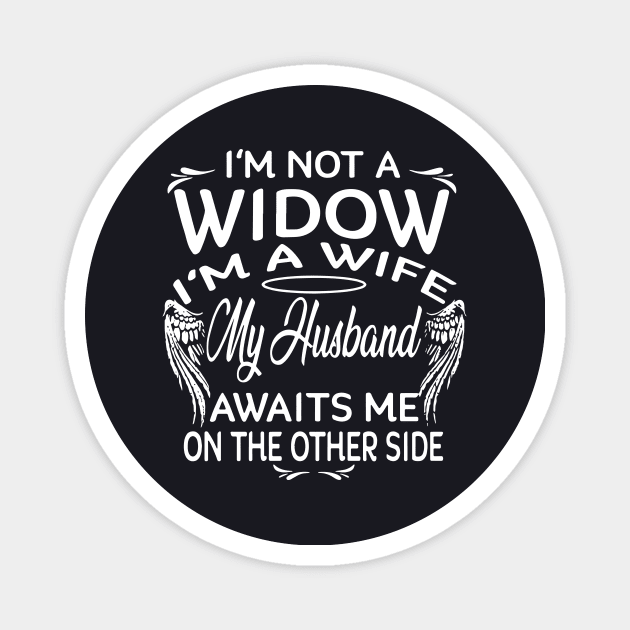 Im Not A Widow Im A Wife My Husbad Awaits Me On The Other Side Wife Magnet by dieukieu81